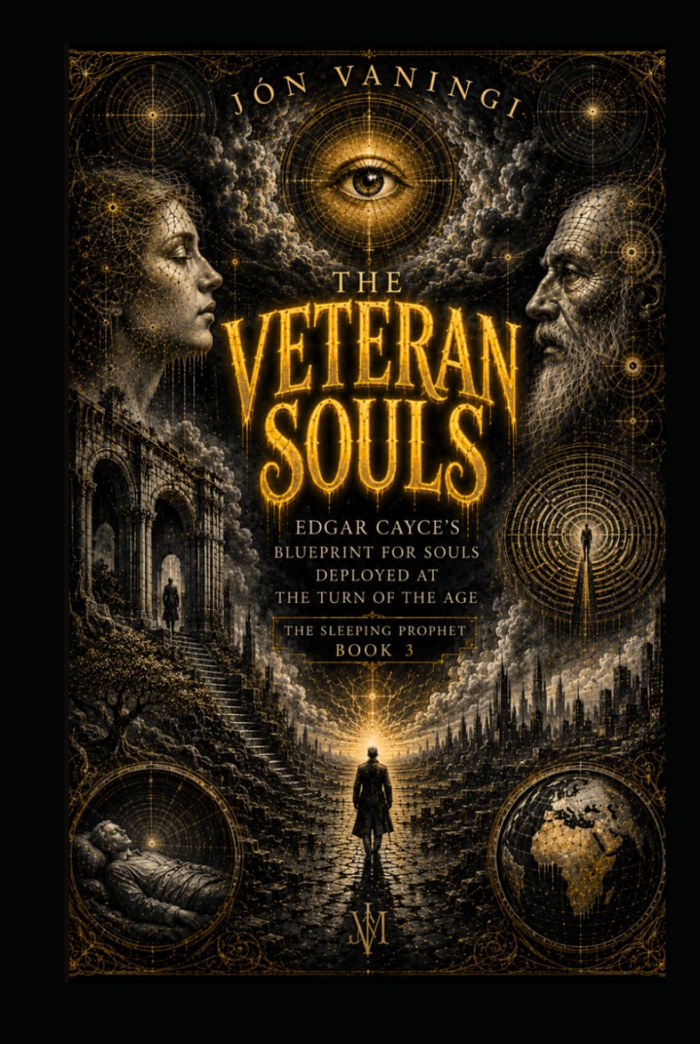 The Veteran Souls: Edgar Cayce's Blueprint for Souls Deployed at the Turn of the Age (The Sleeping Prophet)