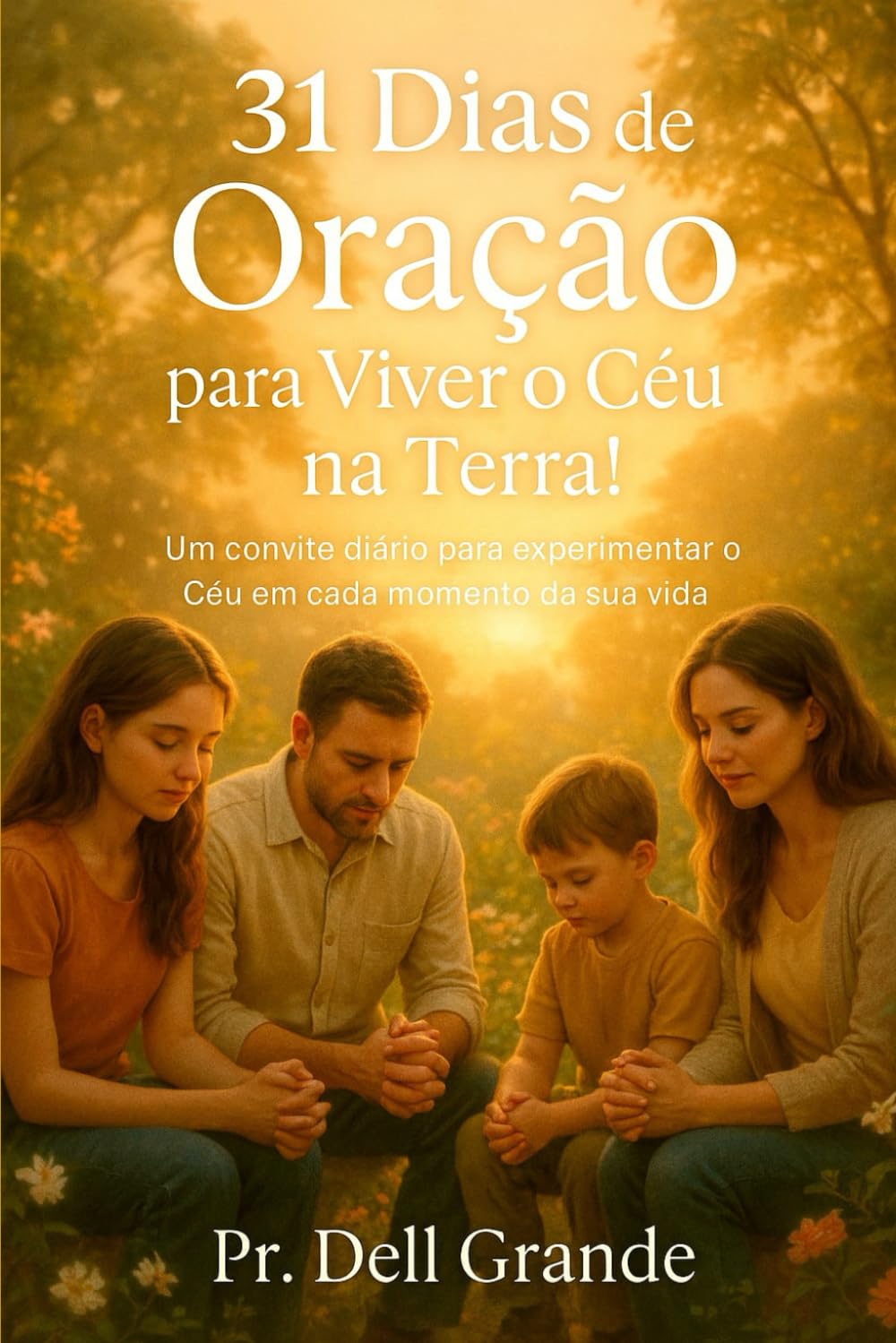 31 DIAS DE ORAÇÃO PARA VIVER O CÉU NA TERRA