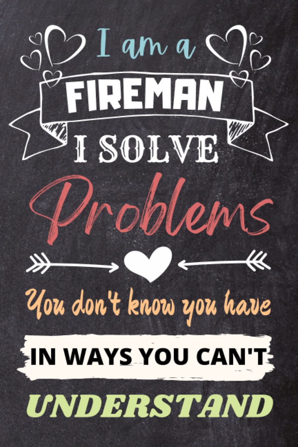 Fireman Gifts: An Appreciation and Thank You Gift, Blank Notebook Journal for Fireman to Write in