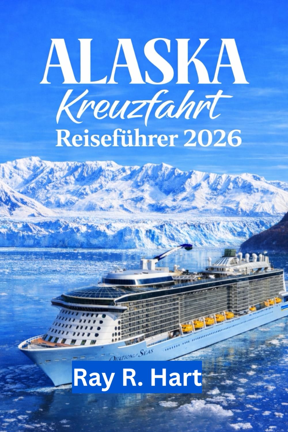 Alaska Kreuzfahrt Reiseführer 2026: Malerische Gletscher, Abenteuer in der Tierwelt und Landausflüge in der letzten Grenze