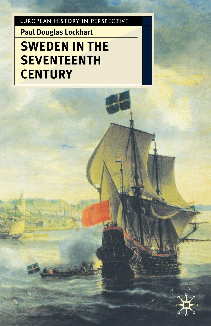 Sweden in the Seventeenth Century: 62 (European History in Perspective)