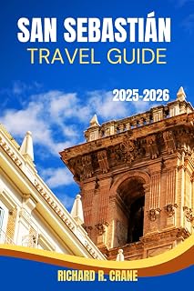 SAN SEBASTIÁN TRAVEL GUIDE 2025–2026: EXPERIENCE THE FLAVORS, TRADITIONS, AND TIMELESS ALLURE OF SAN SEBASTIÁN