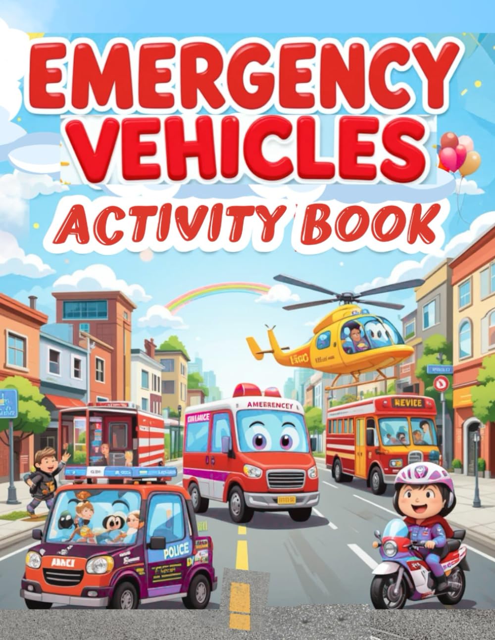 EMERGENCY VEHICLES ACTIVITY BOOK: Color, play, and learn with emergency vehicles!