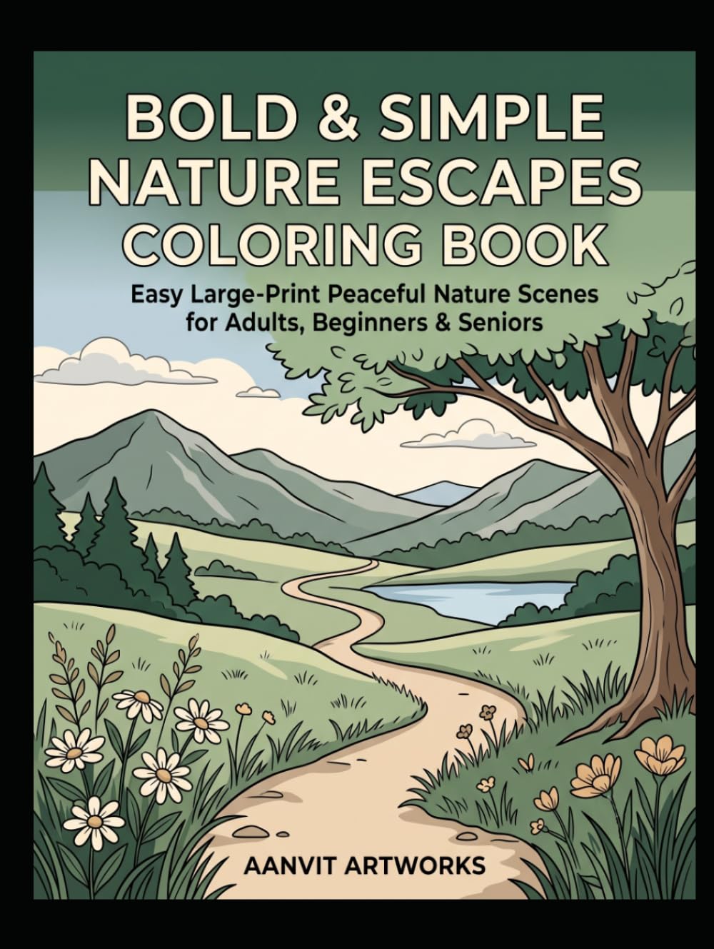 BOLD & SIMPLE NATURE ESCAPES COLORING BOOK: Easy Large-Print Peaceful Nature Scenes for Adults, Beginners & Seniors