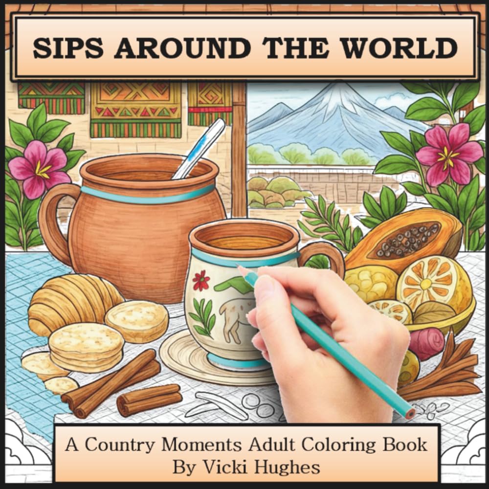 SIPS AROUND THE WORLD: A Country Moments Adult Coloring Book (Country Moments Adult Coloring Books)
