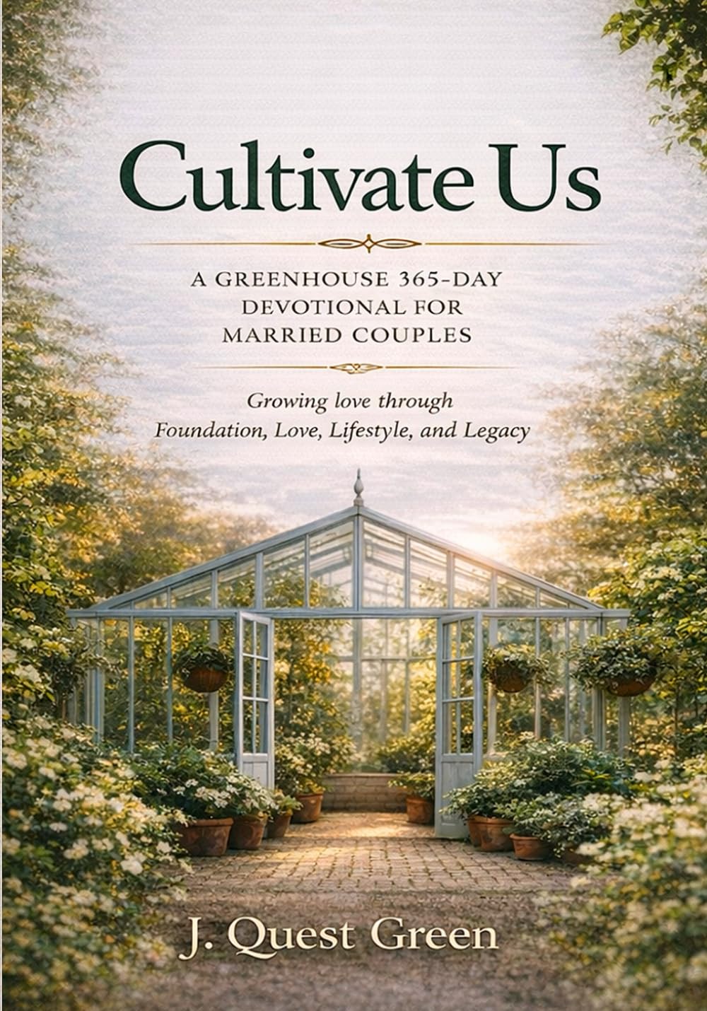 Cultivate Us: A Greenhouse 365 Day Devotional for Married Couples