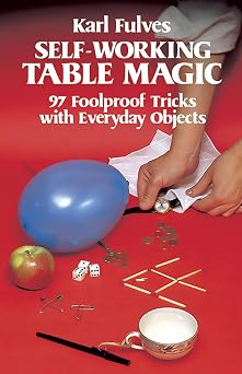 Self-Working Table Magic 97 Foolproof Tricks with Everyday Objects Dover Magic Books