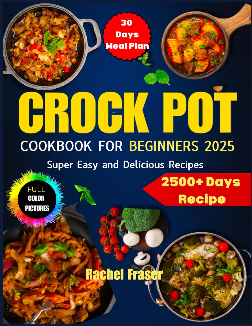 Crock Pot Cookbook For Beginners 2025: Super Easy and Delicious Recipes