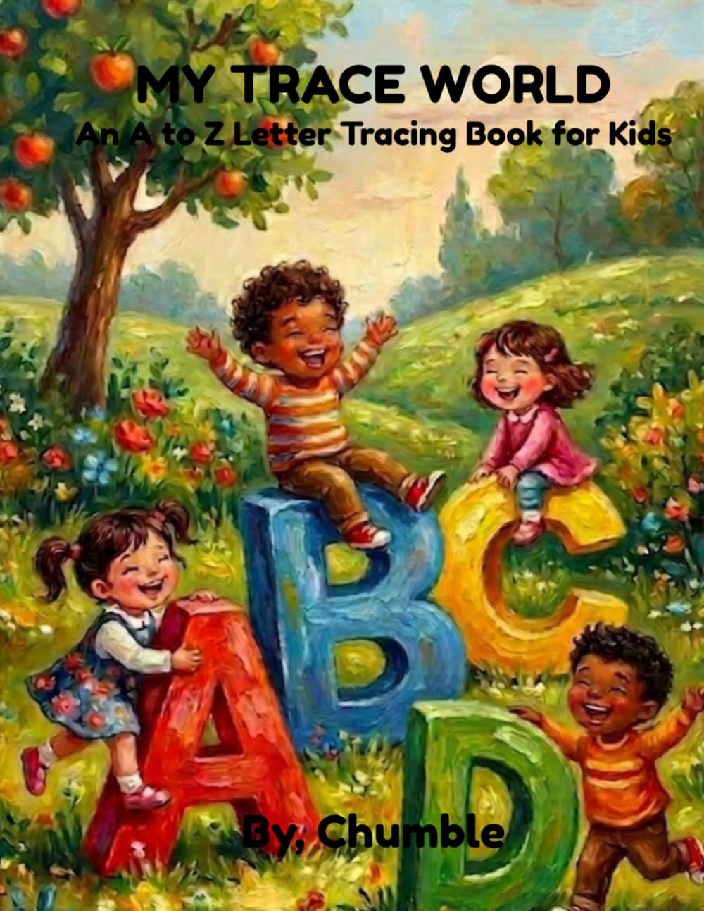 My Trace World: An A to Z Letter Tracing Book for Kids (Chumble Bee Kids)