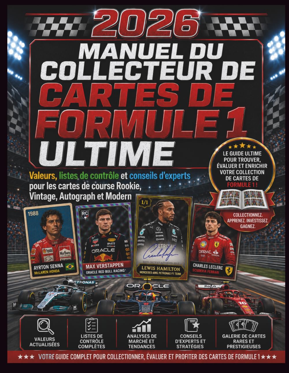 MANUEL DU COLLECTEUR DE CARTES DE FORMULE 1 ULTIME 2026: Valeurs, listes de contrôle et conseils d'experts pour les cartes de course Rookie, Vintage, Autograph et Modern