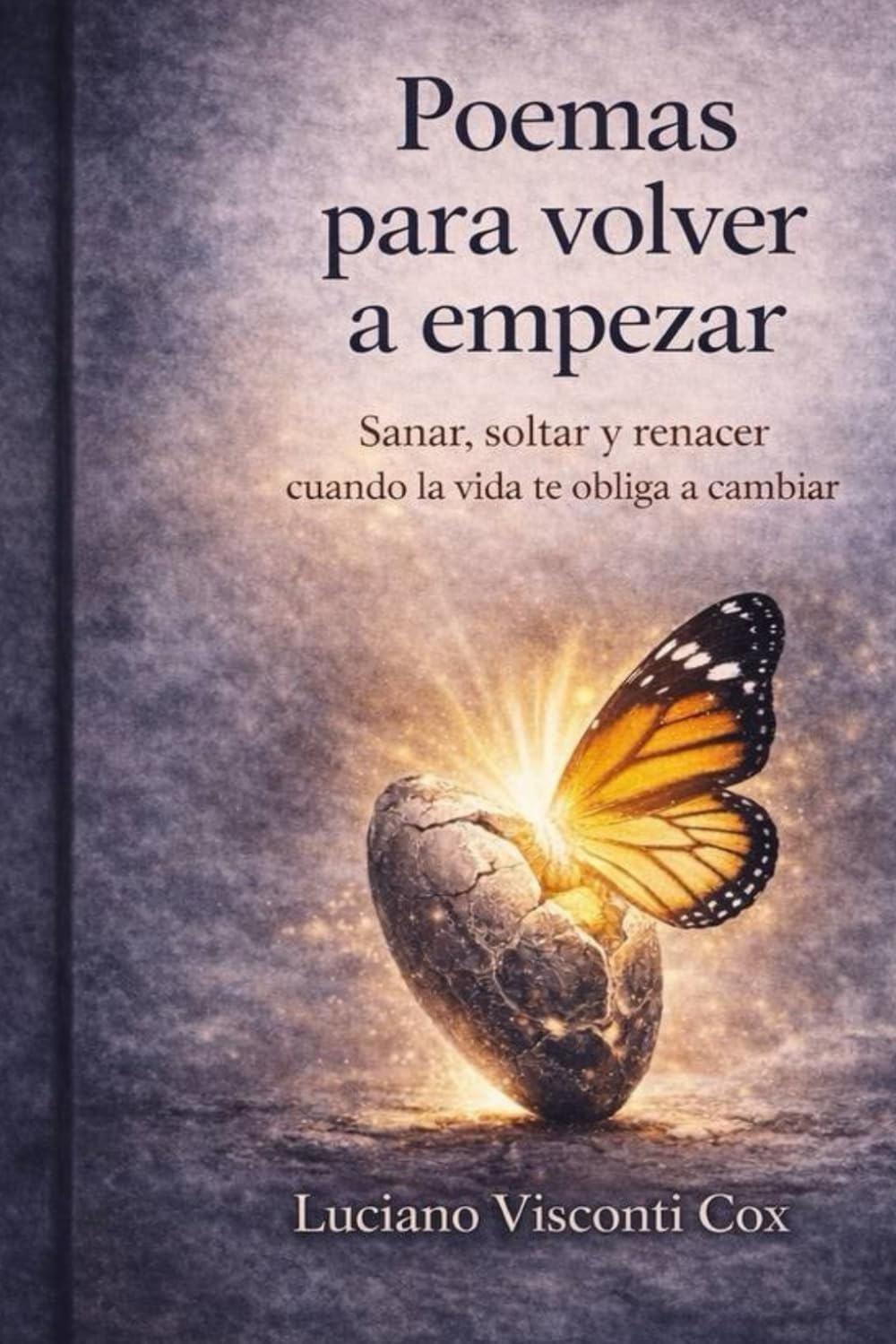 Poemas para volver a empezar: Sanar, soltar y renacer cuando la vida te obliga a cambiar.