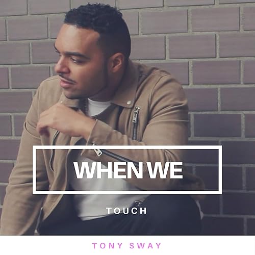 Amazon Music Tony Swayのwhen We Touch Amazon Co Jp