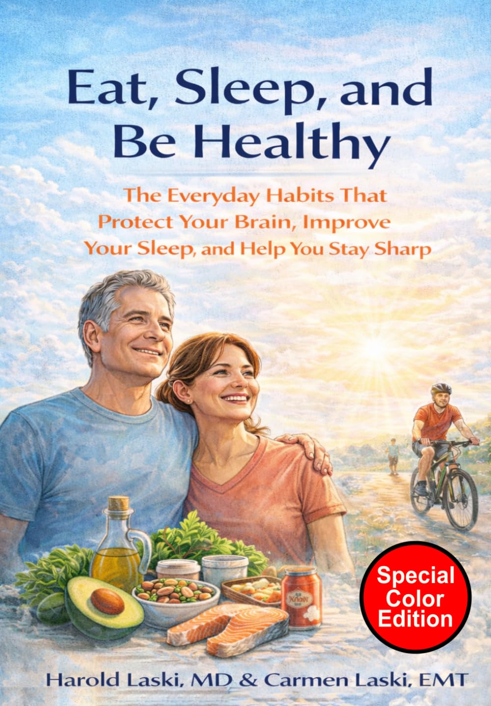 Eat, Sleep, and Be Healthy: The Everyday Habits That Protect Your Brain, Improve Your Sleep, and Help You Stay Sharp