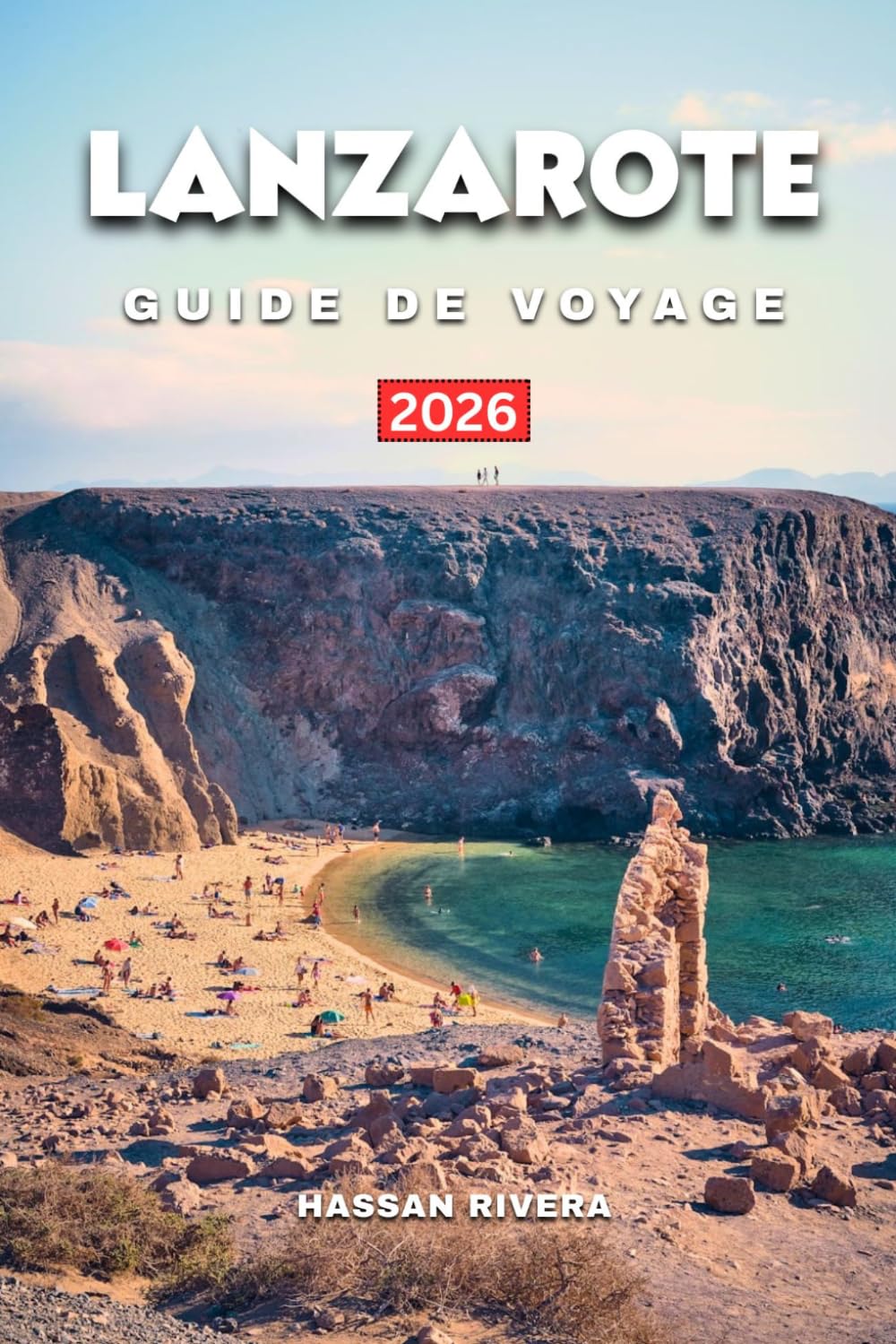 LANZAROTE GUIDE DE VOYAGE 2026