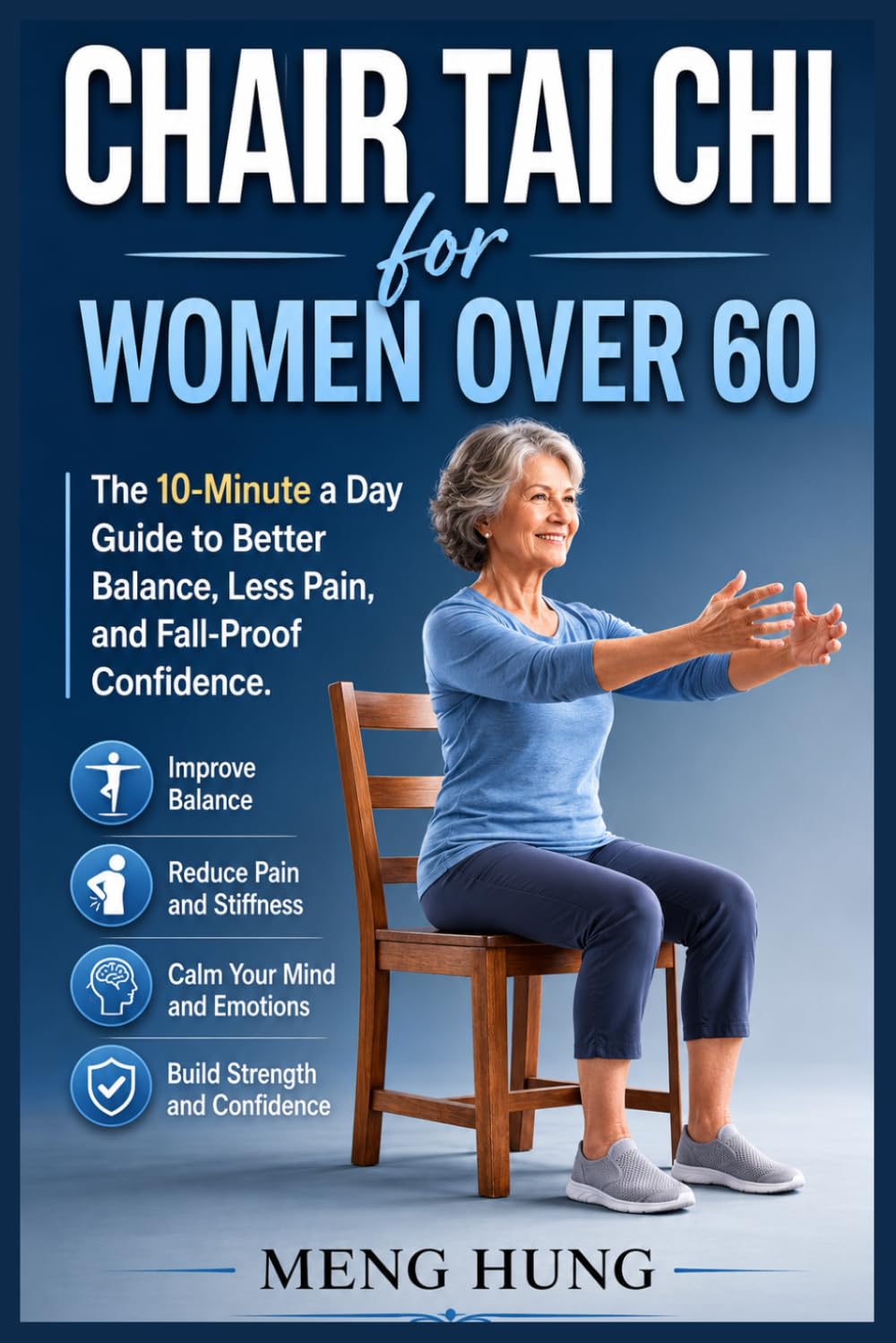Chair Tai Chi for Women Over 60: The 10-Minute a Day Guide to Better Balance, Less Pain, and Fall-Proof Confidence