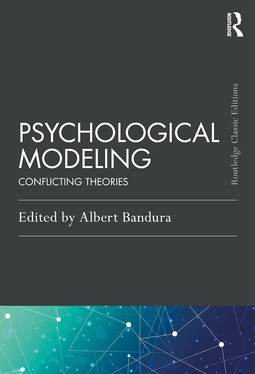 Psychological Modeling: Conflicting Theories (Psychology Press & Routledge Classic Editions)