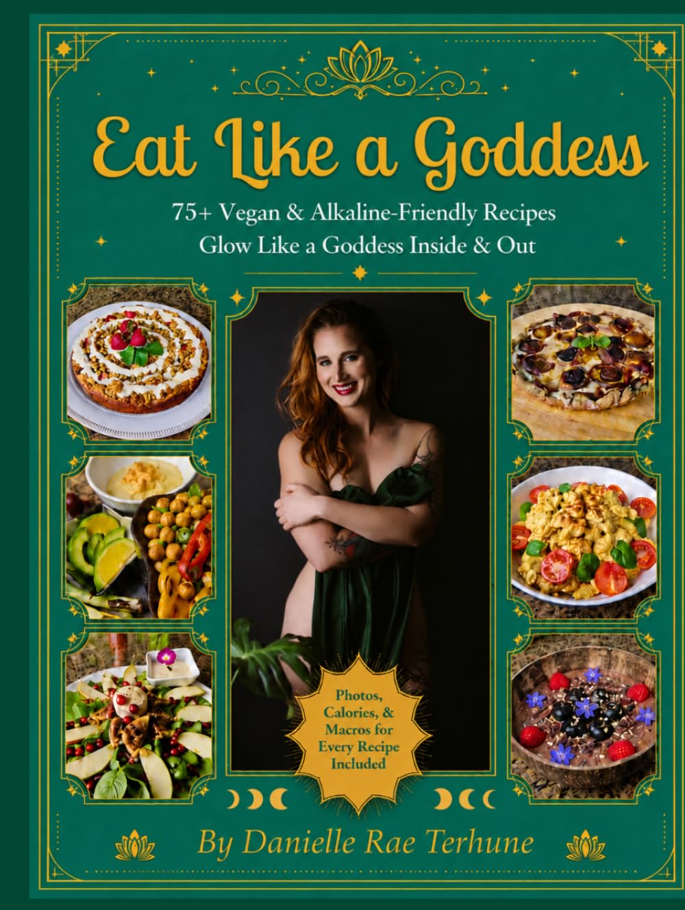 Eat Like a Goddess: 75+ Vegan & Alkaline-Friendly Recipes, Glow Like a Goddess Inside & Out (Vegan Goddess Cookbook Series)