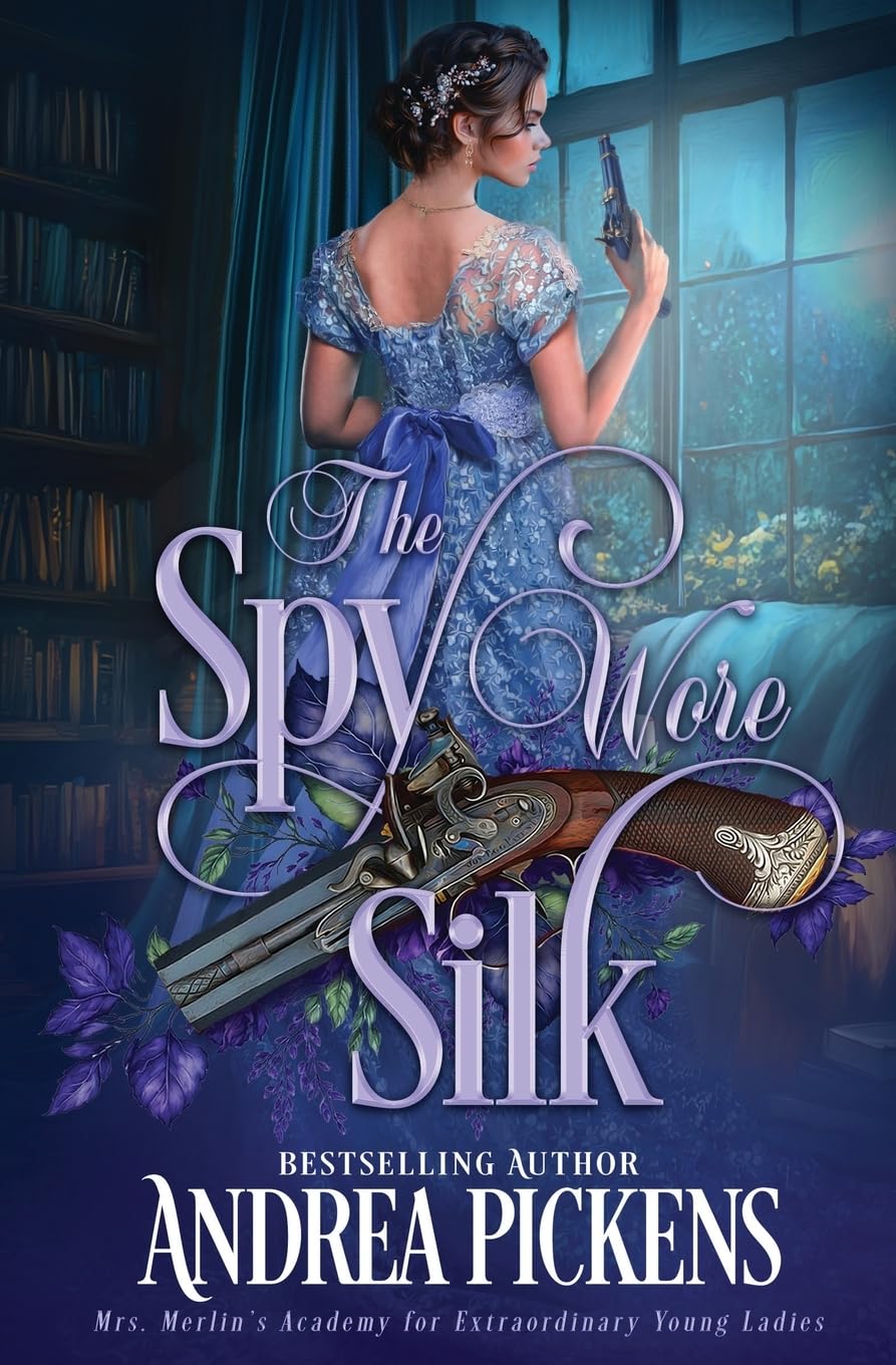 The Spy Wore Silk: 1 (Mrs. Merlin's Academy for Extraordinary Young Ladies)