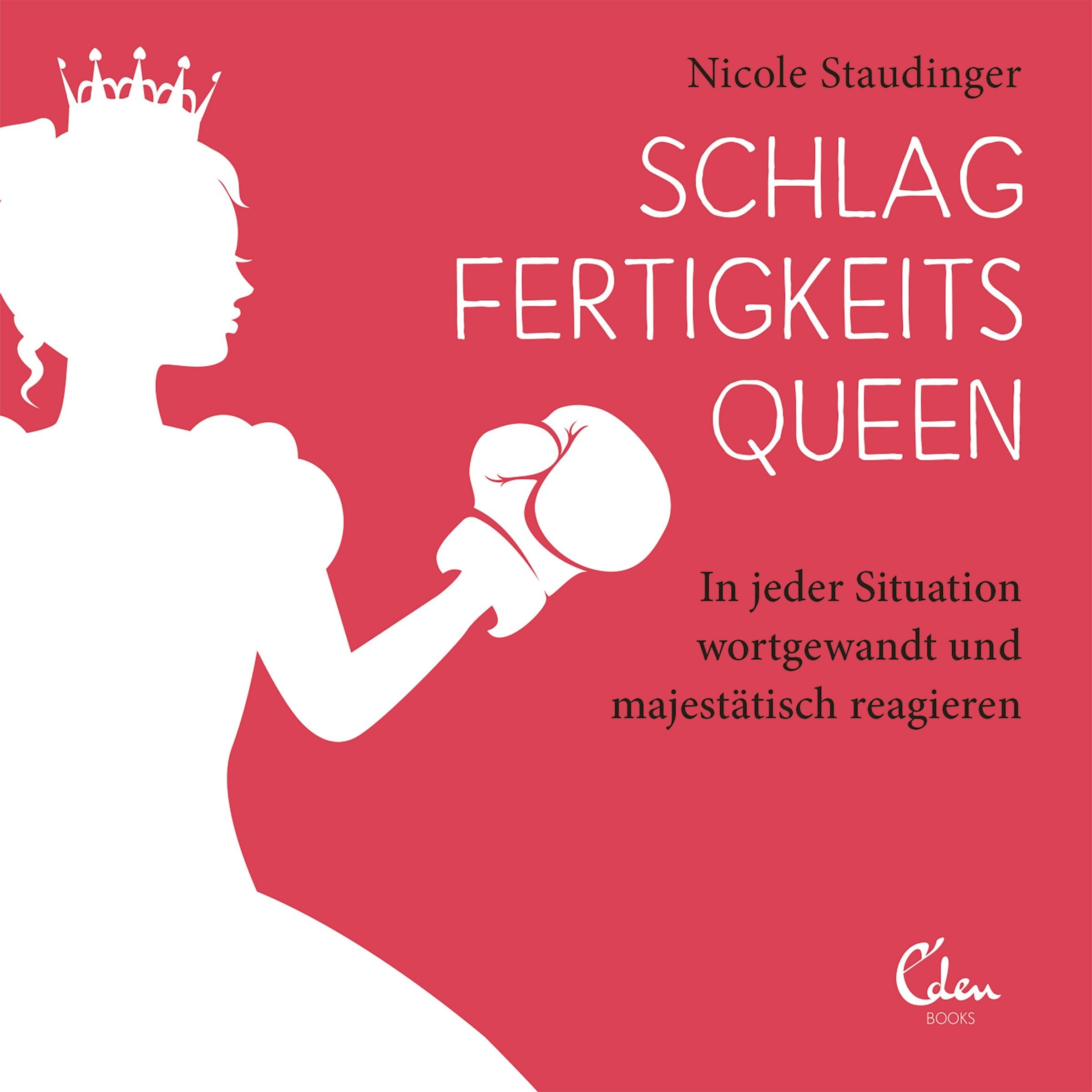 Cover art for Schlagfertigkeitsqueen: In jeder Situation wortgewandt und majestätisch reagieren