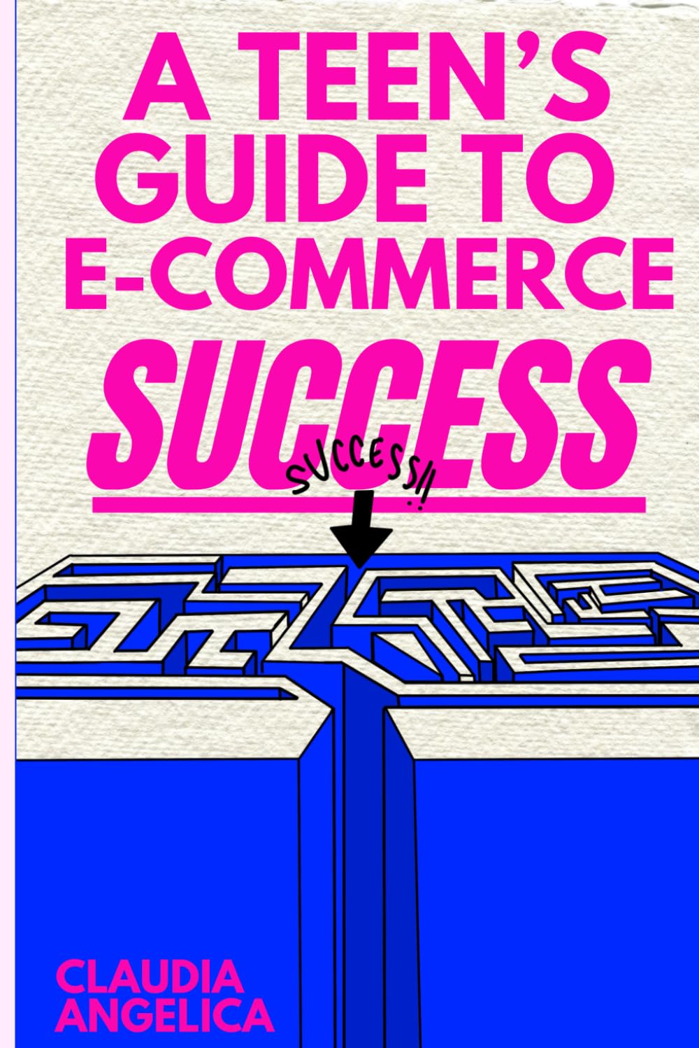 A Teen's Guide To E-Commerce Success