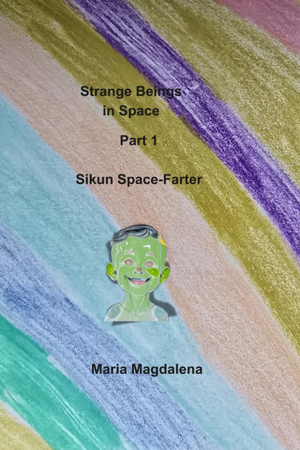 Strange Beings in Space,: Part 1 Sikun Space-Farter
