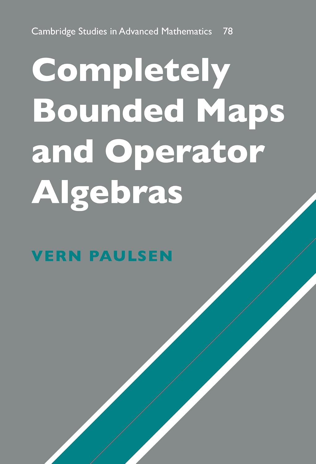 Completely Bounded Maps and Operator Algebras (Cambridge Studies in Advanced Mathematics Book 78)