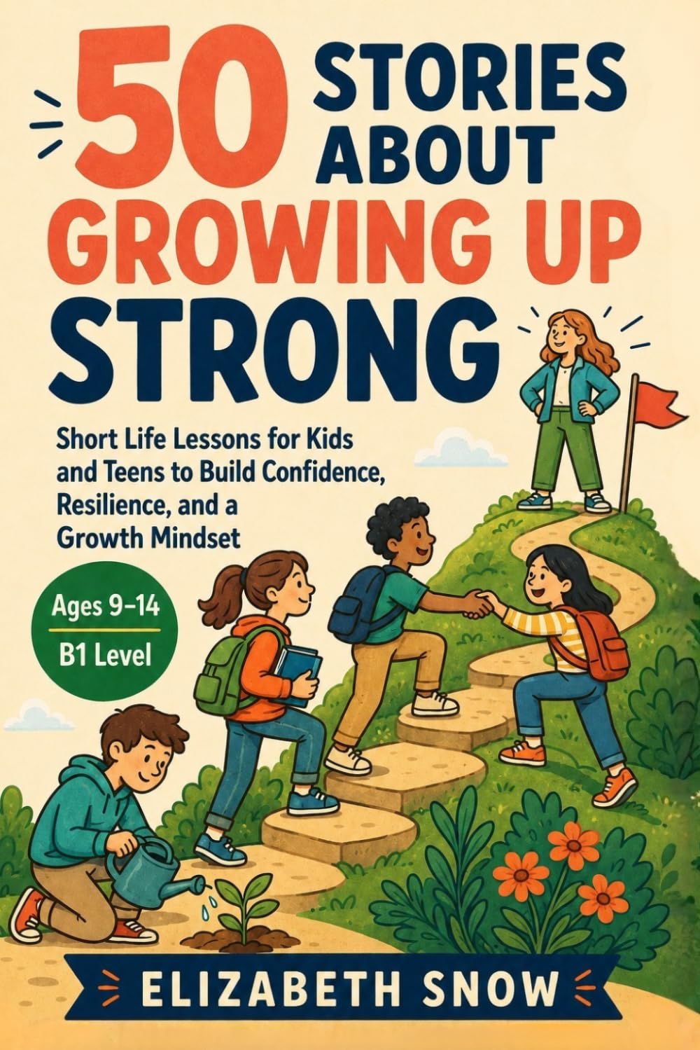 50 Stories About Growing Up Strong: Short Life Lessons for Kids and Teens to Build Confidence, Resilience, and a Growth Mindset (Story English for Kids)
