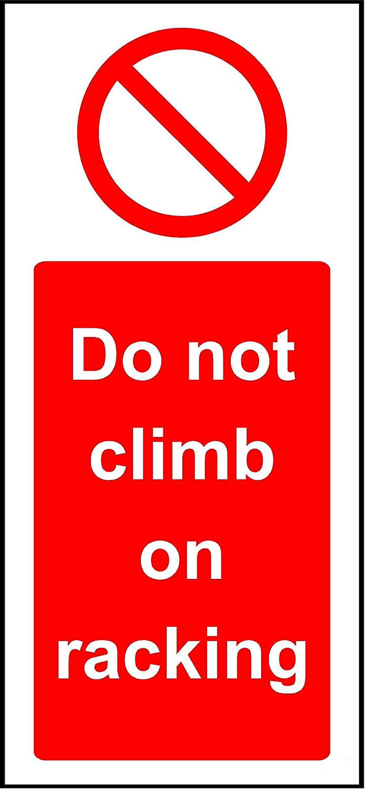 Prohibition Do not climb on racking sign - 1.2mm Rigid plastic 200mm x 100mm