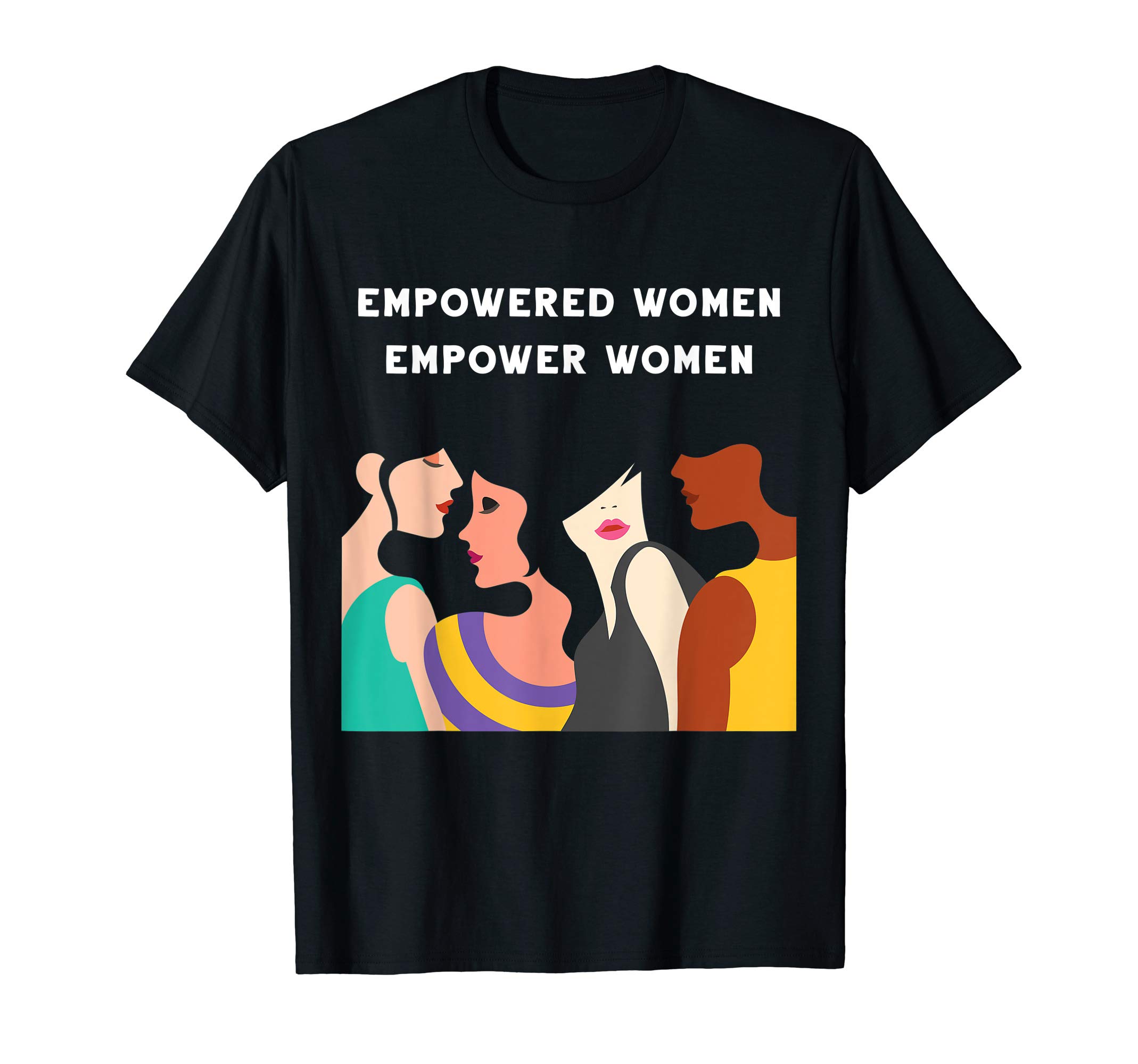 Feminist ApparelEmpowered Women Empower Women Feminist Girl Power Strong T-ShirtOEKO-TEX STANDARD 100