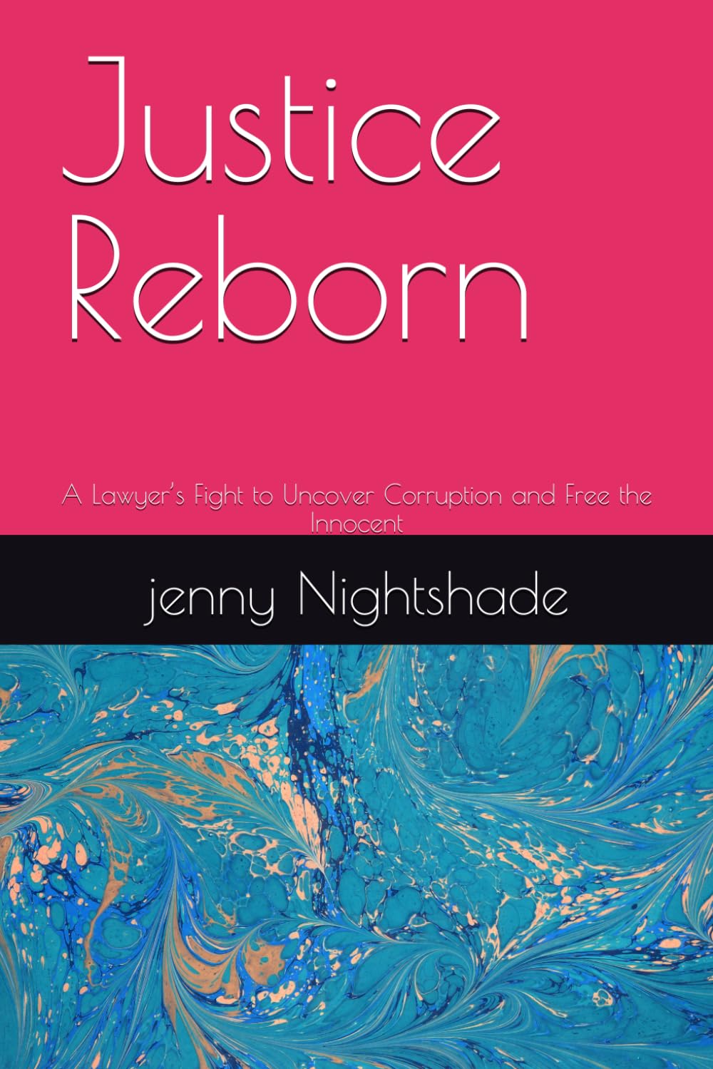 Justice Reborn: A Lawyer’s Fight to Uncover Corruption and Free the Innocent