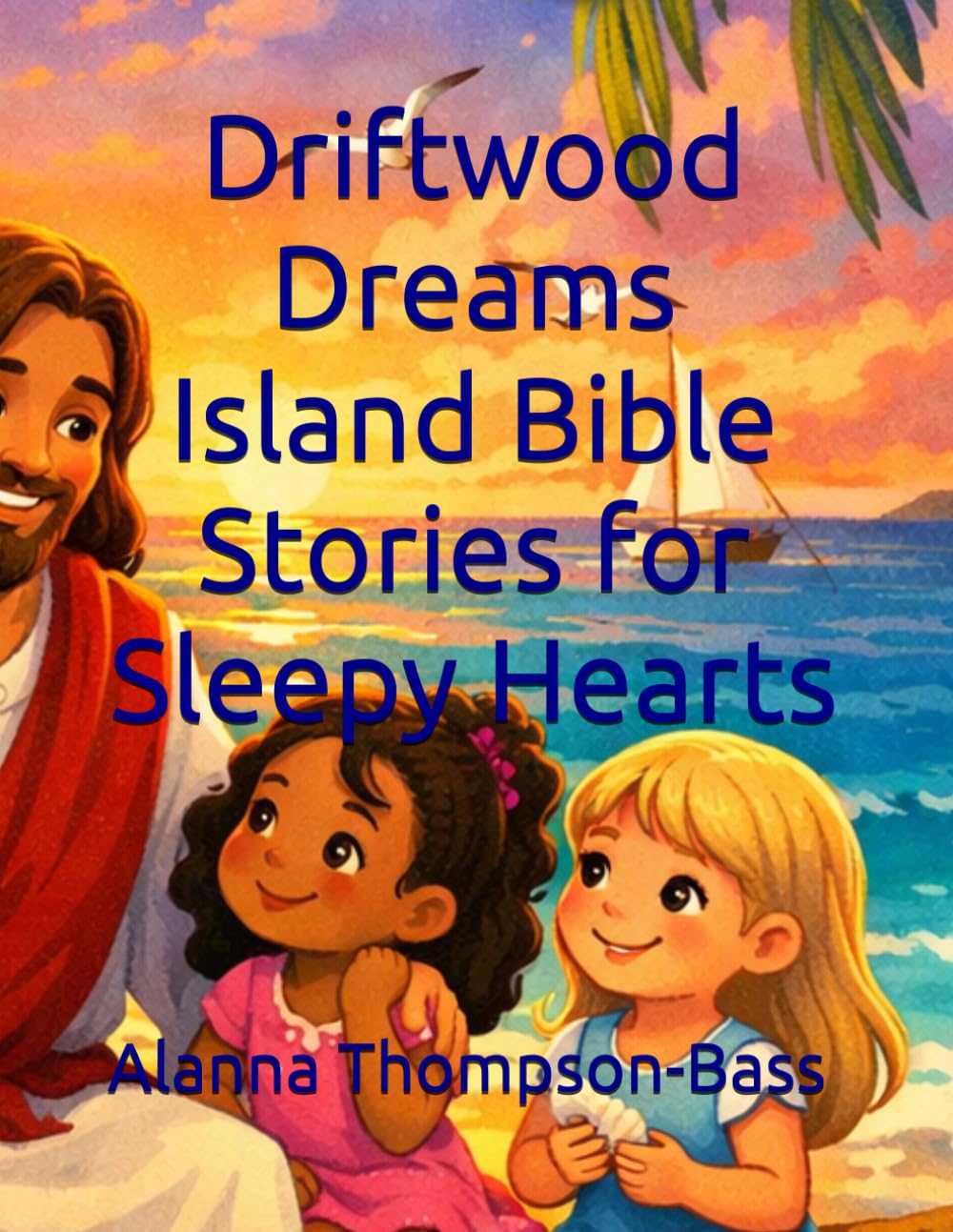 Driftwood Dreams Island Bible Stories for Sleepy Hearts