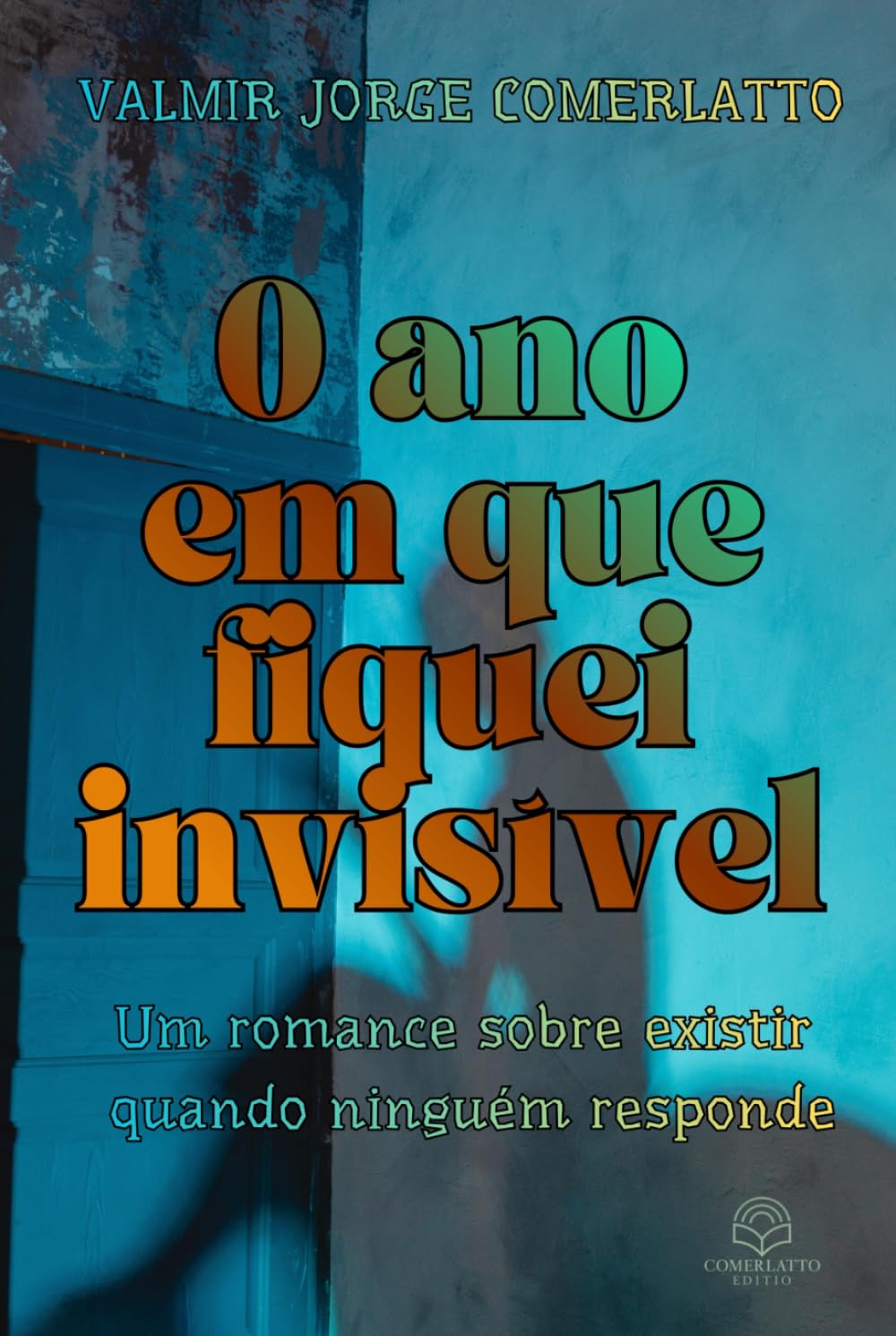 O ANO EM QUE FIQUEI INVISÍVEL: Um romance sobre existir quando ninguém responde