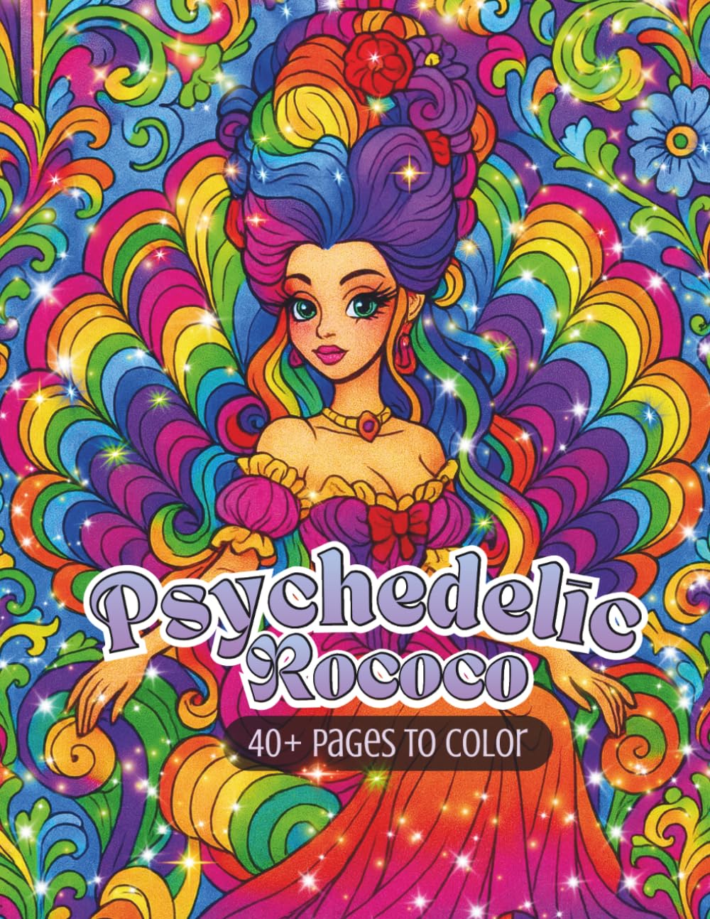 Psychedelic Rococo: 40+ Ornate Pages of Opulent Rococo Beauty, Surreal Fashion, and Dreamlike Psychedelic Art (Psychedelic Flow State Series)