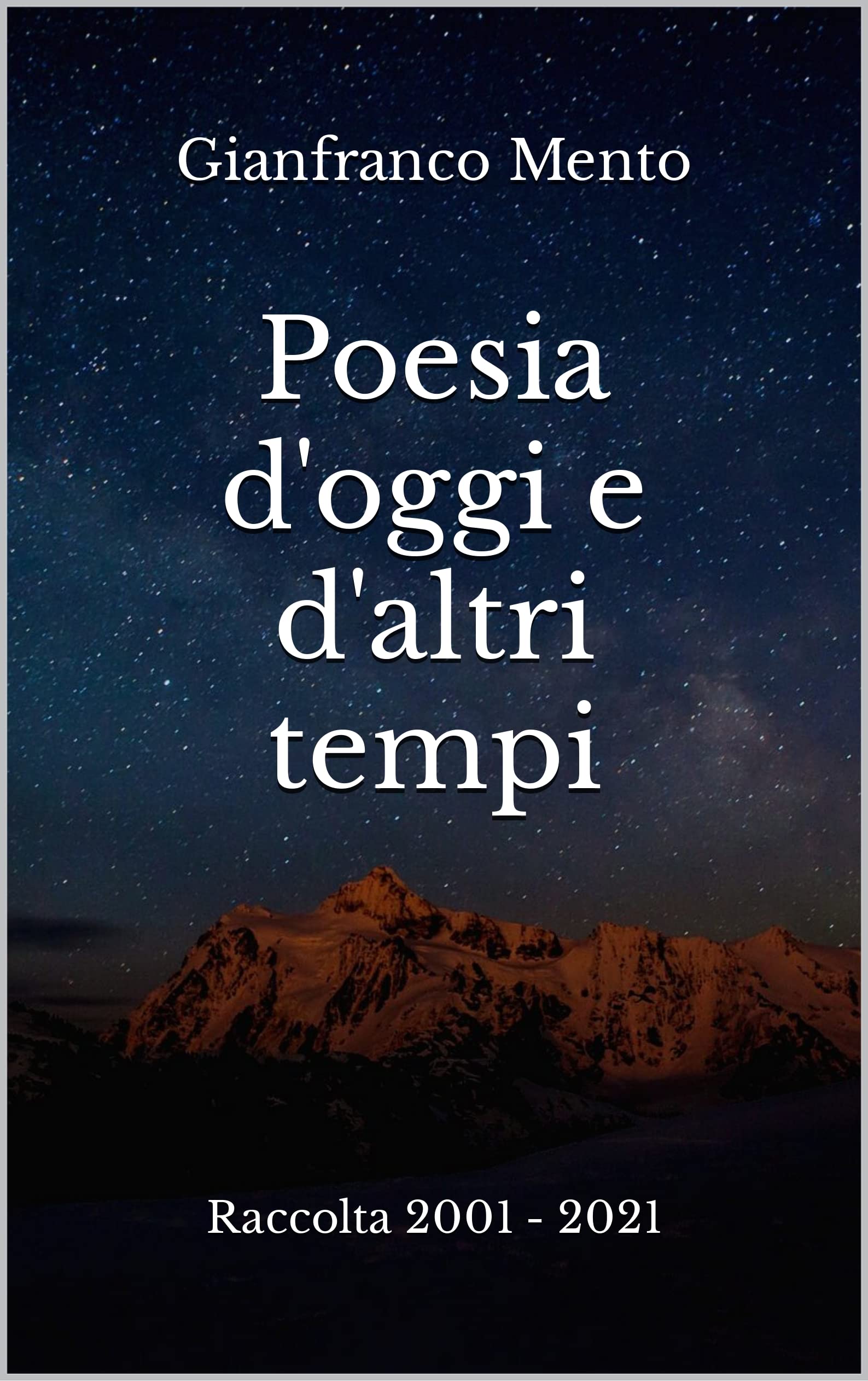 Poesia d'oggi e d'altri tempi: Raccolta 2001 - 2021 (Italian Edition)