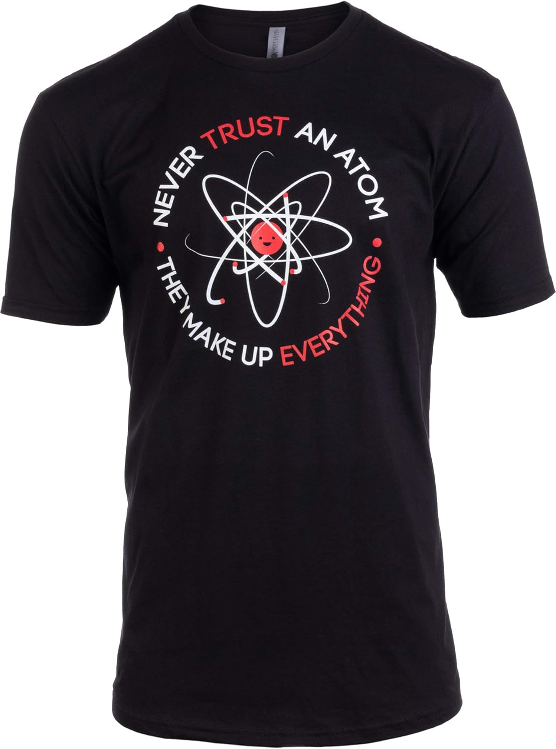 Never Trust an Atom, They Make Up Everything | Funny Science Unisex T-Shirt