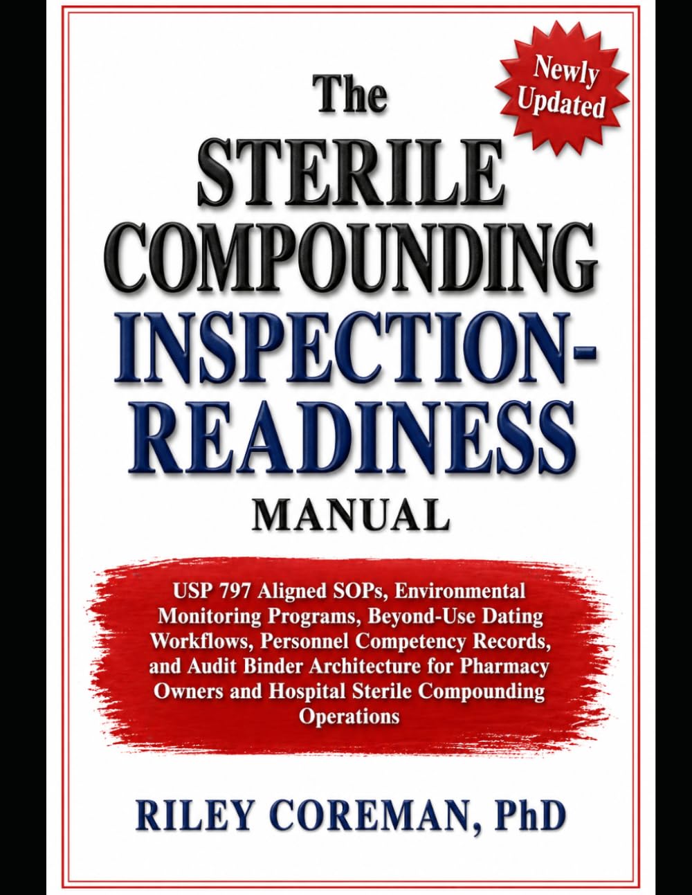 The Sterile Compounding Inspection-Readiness Manual: USP 797 Aligned SOPs, Environmental Monitoring Programs, Personnel Competency Records, and Audit ... and Hospital Sterile Compounding Operations