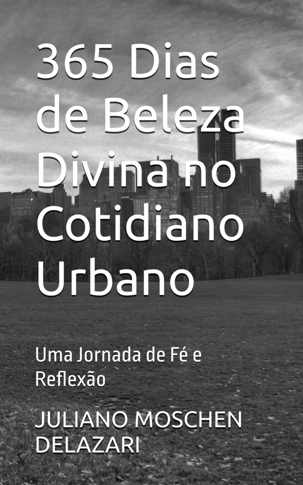 365 Dias de Beleza Divina no Cotidiano Urbano: Uma Jornada de Fé e Reflexão