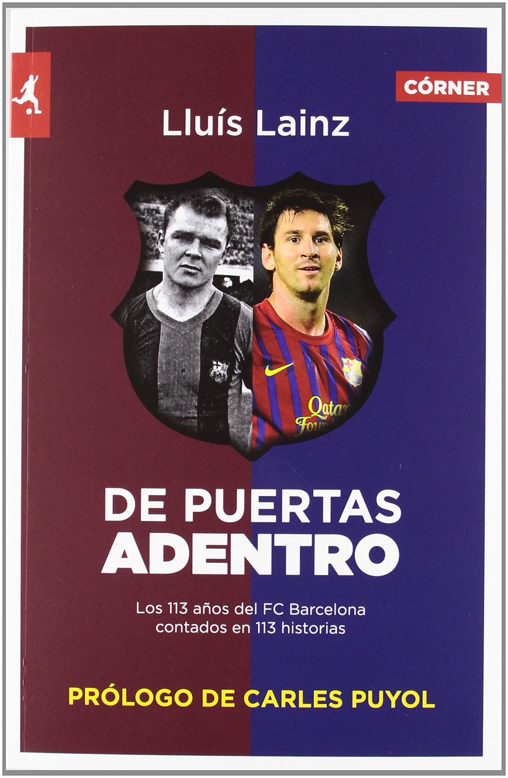 De puertas adentro: Los 113 años del Barça contados en 113 historias (Deportes (corner)) (Spanish Edition)