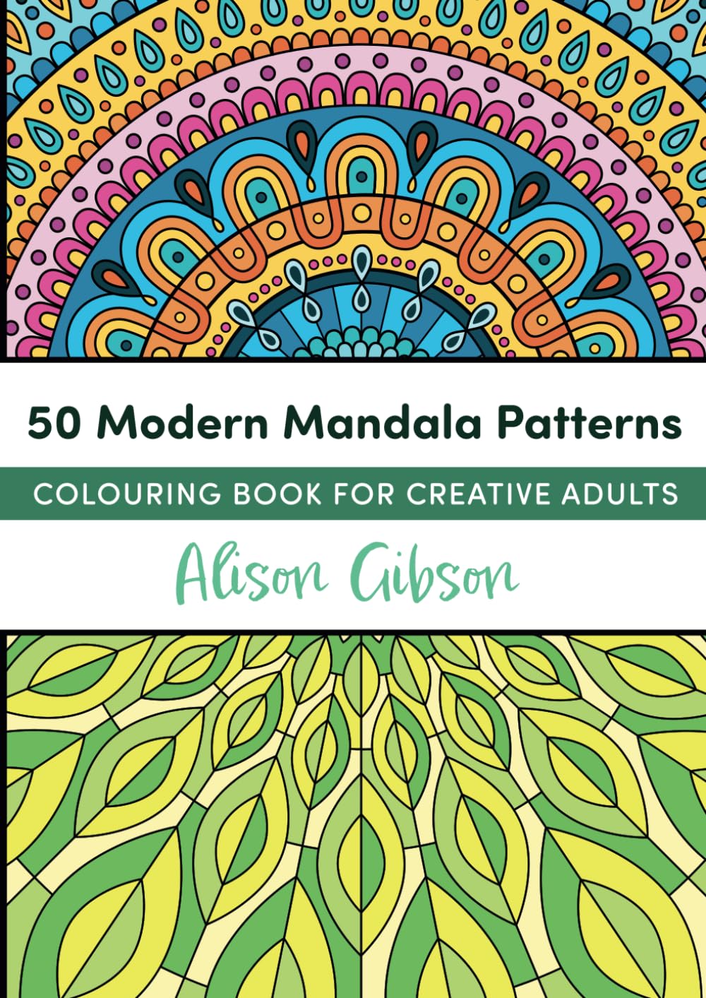 50 Modern Mandala Patterns: Colouring Book For Creative Adults