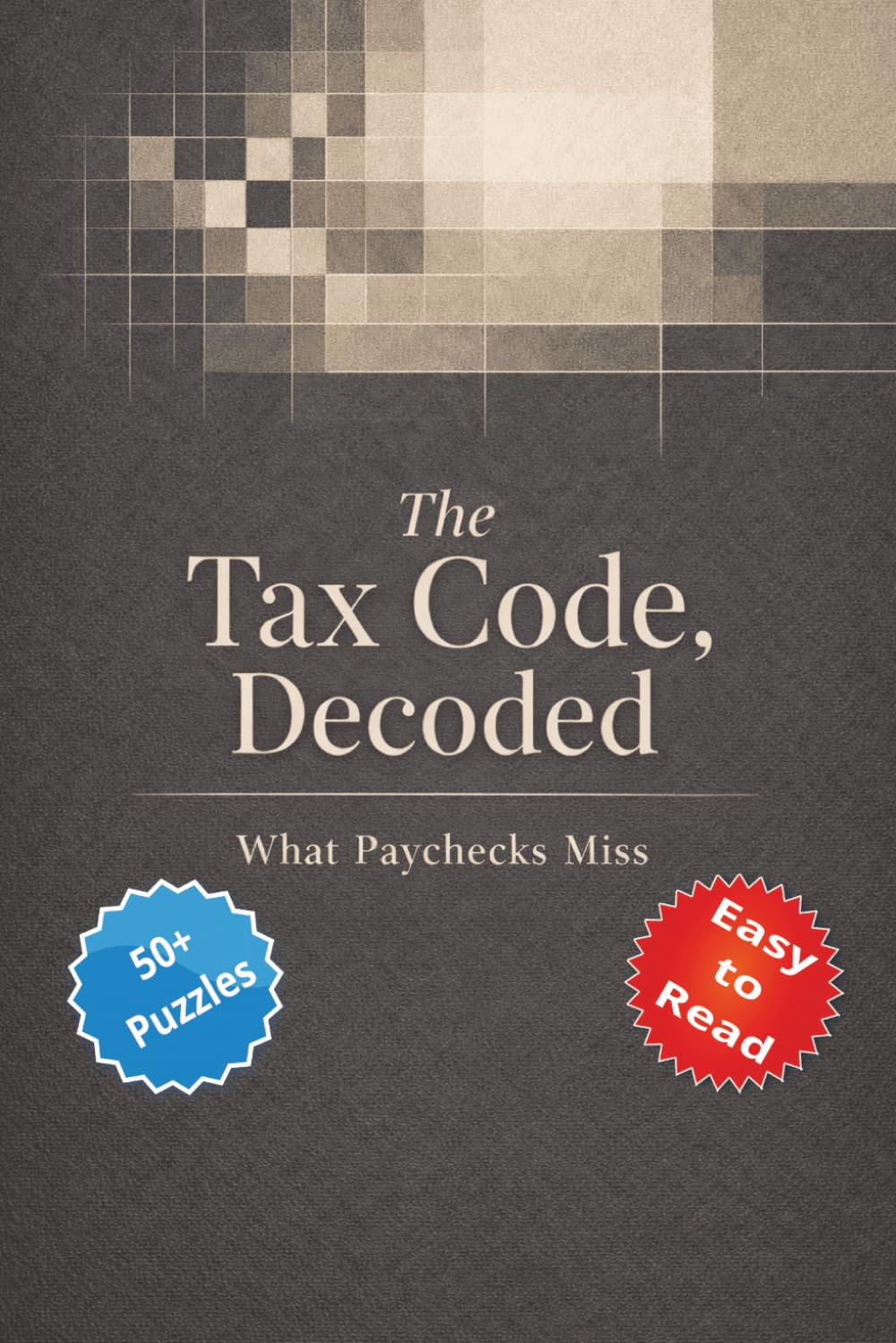 The Tax Code, Decoded: What Paychecks Miss