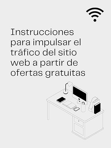 (A). Instrucciones para impulsar el tráfico del sitio web a partir de ofertas gratuitas (Spanish Edition)