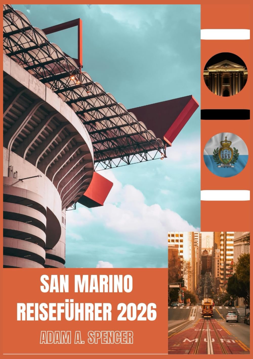SAN MARINO REISEFÜHRER 2026: Erleben Sie zeitlose Schönheit, lokale Geheimnisse und atemberaubende Ausblicke über Italien (Umfassende Reiseführer von Reise mit Adam)