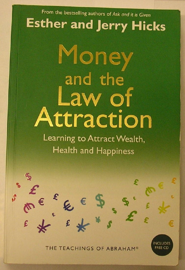 Money, and the Law of Attraction: Learning to Attract Wealth, Health, and Happiness