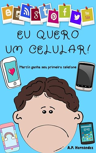 Eu quero um celular!: Livro infantil - Martín ganha seu primeiro telefone (Não quero...! 6)