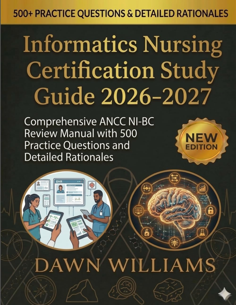 Informatics Nursing Certification Study Guide 2026-2027: Comprehensive ANCC NI-BC Review Manual with 500 Practice Questions and Detailed Rationales