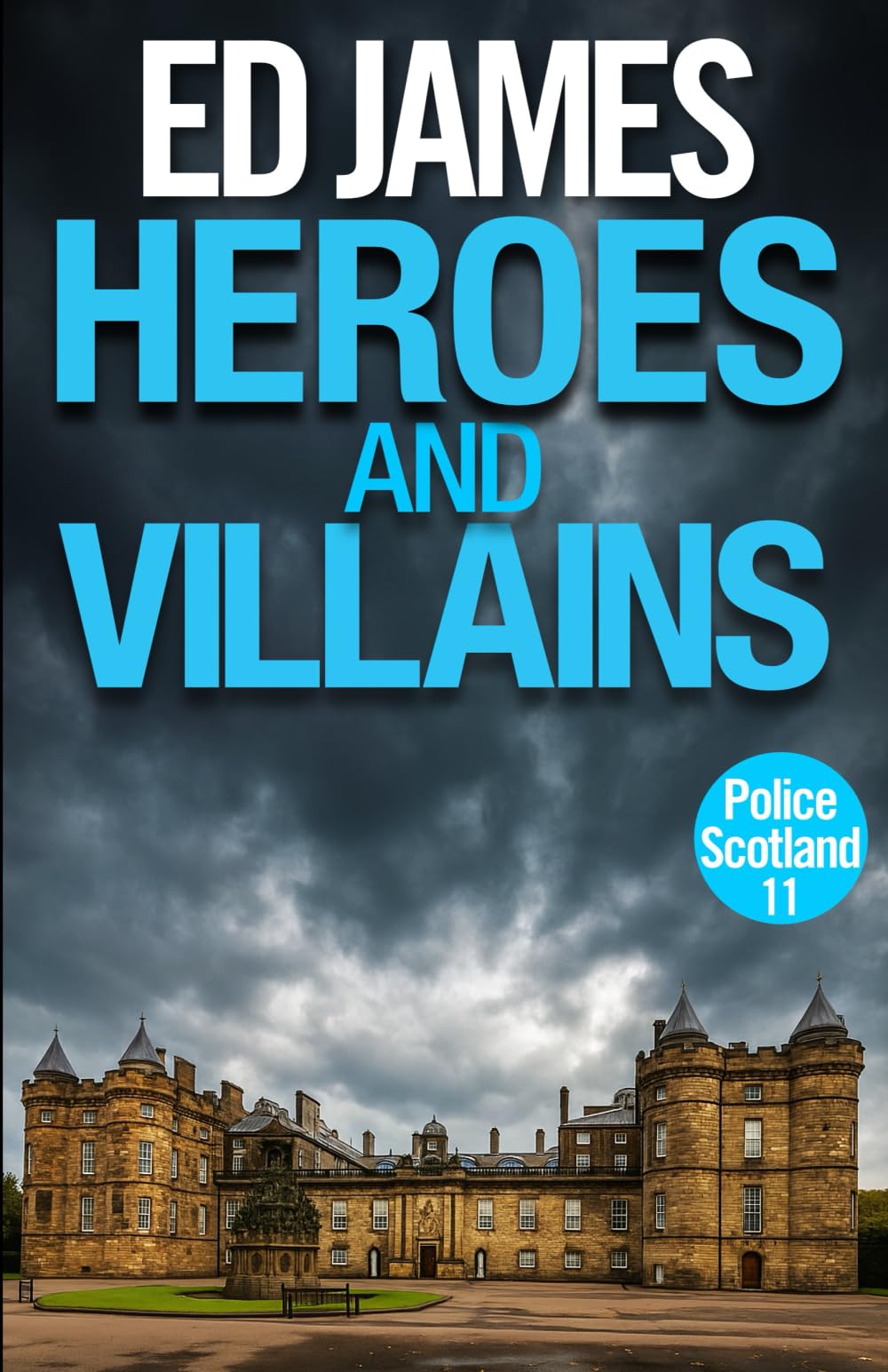Heroes and Villains (Police Scotland Edinburgh Crime Thrillers)