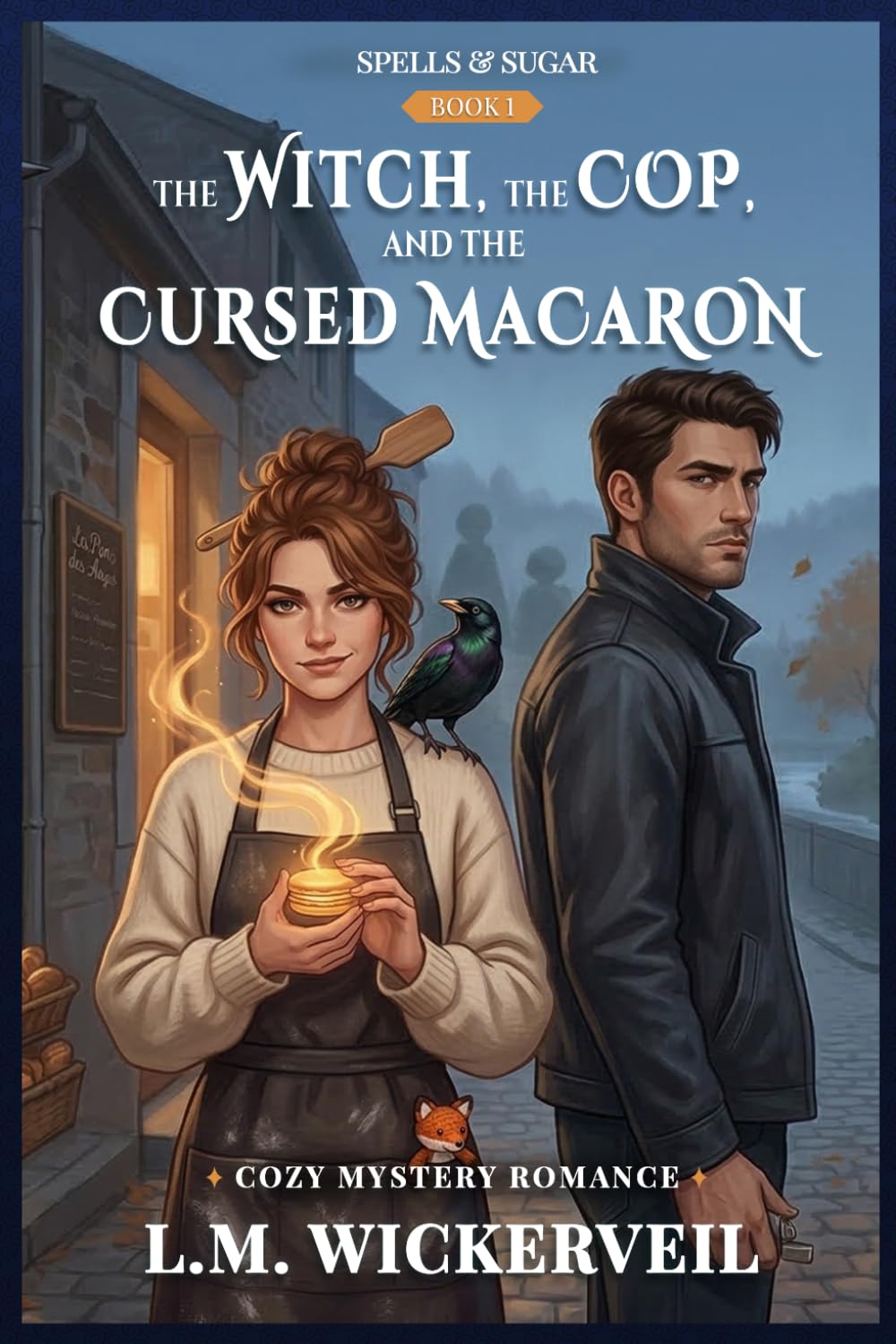 The Witch, the Cop & the Cursed Macaron: A Paranormal Cozy Mystery set in Durbuy, the World’s Smallest City, in the Belgian Ardennes (Spells & Sugar)