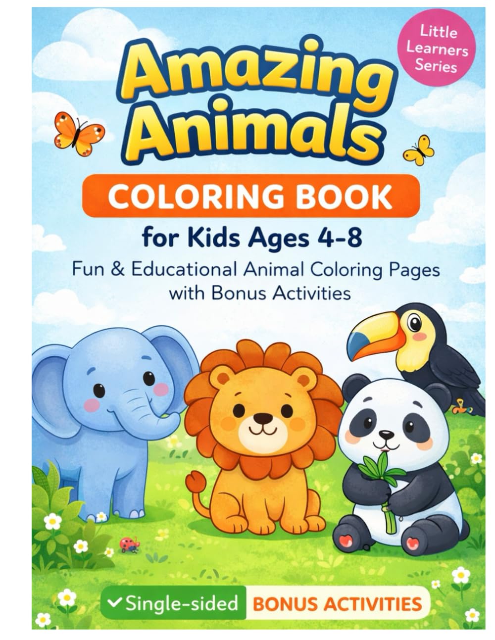 Amazing Animals Coloring Book for Kids Ages 4–8: Fun & Educational Animal Coloring Pages with Bonus Activities (Little Learners Series)