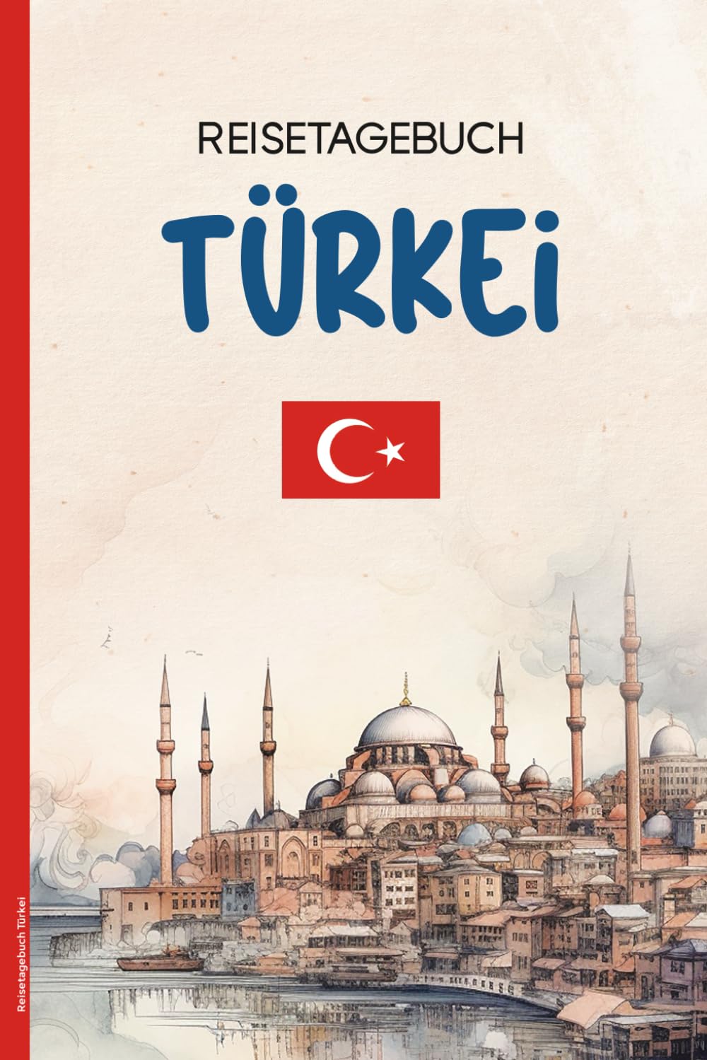 Independently published Reisetagebuch Türkei: Praktisches A5 Reise Tagebuch zum Ausfüllen mit Checklisten und Kalender sowie Bucketliste für Türkei Urlaub ein Geschenk für Reiseerinnerungen das Türkiye Buch für Reisen