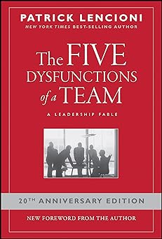The Five Dysfunctions of a Team: A Leadership Fable, 20th Anniversary Edition